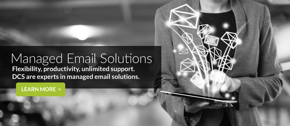 DCS Provides Managed Email Security and Compliance Solutions for all Businesses including Financial through Healthcare and all points in-between